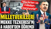 Milletvekilleri Mekke Tezkeresi'ni A Haber'den &ouml;ğrendi