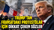 Trump’tan Fransa'daki protestolar için dikkat çeken sözler