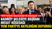 Kadıköy Belediye Başkanı Mesut Kösedağı YENİ Parti'ye katıldığını duyurdu