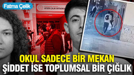 Okul sadece bir mekan, şiddet ise toplumsal bir çığlık