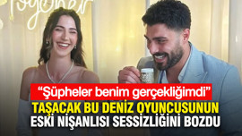 Taşacak Bu Deniz oyuncusu Ali Öner ’in eski nişanlısı sessizliğini bozdu: