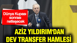 Dünya Kupası sonrası netleşecek: Aziz Yıldırım'dan dev transfer hamlesi