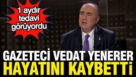 Gazeteci Vedat Yenerer hayatını kaybetti