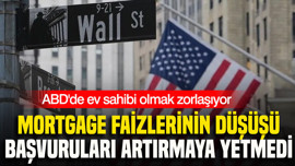 ABD'de ev sahibi olmak zorlaşıyor: Mortgage faizlerinin düşüşü başvuruları artırmaya yetmedi