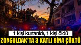 Zonguldak'ta 3 katlı bina çöktü: 1 kişi kurtarıldı, 1 kişi öldü