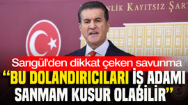 Mustafa Sarıgül'den dikkat çeken savunma: Bu dolandırıcıları iş adamı sanmam kusur olabilir
