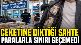Ceketine diktiği sahte paralarla sınırı geçemedi