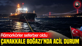 Çanakkale Boğazı’nda korkutan arıza: Römorkörler seferber oldu