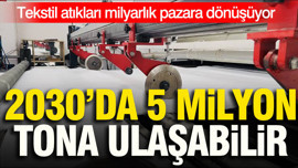 Tekstil atığından elyaf üretimi 2030’da 3-5 milyon ton