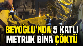 Beyoğlu’nda 5 katlı metruk bina çöktü; arama çalışmaları tamamlandı