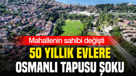 Beykoz'da mülkiyet krizi: Osmanlı'dan kalan tapular mahkeme kararıyla el değiştirdi