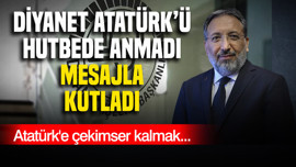 Diyanet Atatürk'ü hutbede anmadı, mesajla geçiştirdi