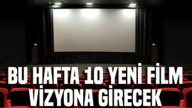 Türkiye'de bu hafta 10 yeni film vizyona girecek