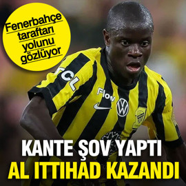 Fenerbahçe'nin istediği N'Golo Kante Al Ittihad'ta şov yaptı