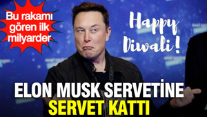 Elon Musk servetine servet kattı: 800 milyar doları gören ilk kişi