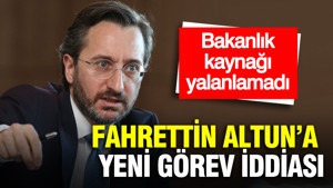 Fahrettin Altun’a yeni görev iddiası