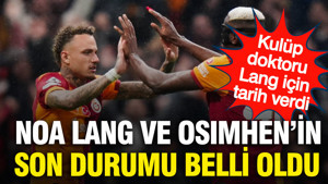Galatasaray'dan Yener İnce Noa Lang ve Osimhen'in son durumunu açıkladı