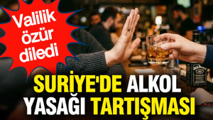 Suriye'de alkol yasağı tartışması: Valilik özür diledi