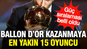Ballon d'Or kazanmaya en yakın 15 oyuncu belli oldu: Zirvede büyük rekabet