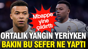 Mbappe yine çıldırttı: Ortalık yangın yeriyken bakın ne yaptı
