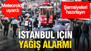 Şemsiyeleri hazırlayın: Meteoroloji’den İstanbul için yağış alarmı
