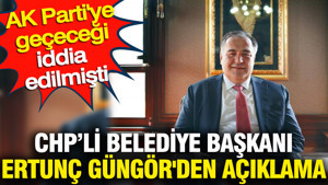 AK Parti'ye geçeceği iddia edilmişti: Nallıhan Belediye Başkanı Ertunç Güngör'den açıklama