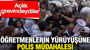 Ankara'da öğretmenlerin yürüyüşüne polis müdahalesi