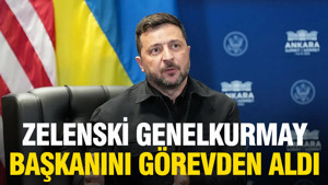 Zelenski, Genelkurmay Başkanı'nı görevden aldı