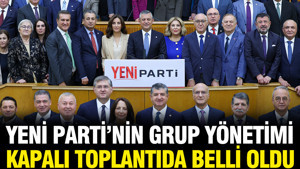 YENİ Parti'nin grup yönetimi belli oldu