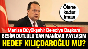 Manisa Büyükşehir Belediye Başkanı Dutlulu'dan manidar mesaj: Hedef Kılıçdaroğlu mu?