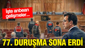İBB davasında 77. duruşma tamamlandı: İşte anbean gelişmeler...