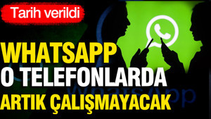 Whatsapp o telefonlarda artık çalışmayacak: Tarih verildi
