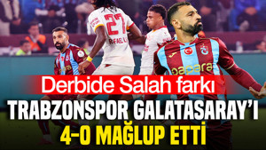 Derbide Salah farkı: Trabzonspor evinde lider Galatasaray'ı 4-0 mağlup etti