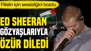 Ed Sheeran Filistin için sessizliğini bozdu: Gözyaşlarıyla özür diledi