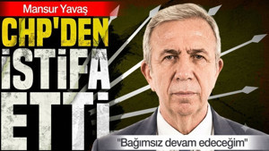 Mansur Yavaş CHP'den istifa etti: Siyasi yoluma bağımsız devam edeceğim