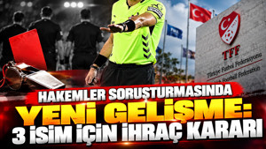 Hakemler soruşturmasında yeni gelişme: 3 isim için ihraç kararı