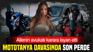 MotoTanya davasında son perde: Ailenin avukatı karara isyan etti