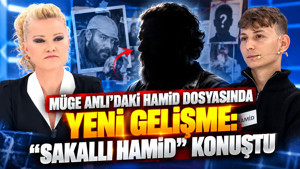 Müge Anlı'daki Hamid dosyasında yeni gelişme: "Sakallı Hamid" konuştu