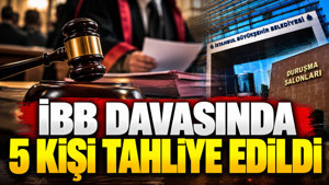 İBB davasında 5 kişi tahliye edildi