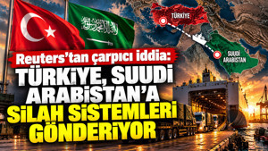 Reuters'tan çarpıcı iddia: Türkiye Suudi Arabistan'a silah sistemleri gönderiyor
