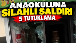 Anaokuluna silahlı saldırı: 5 tutuklama