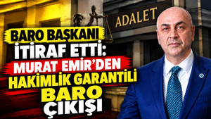 Baro Başkanı itiraf etti: Murat Emir’den “hakimlik garantili baro” çıkışı