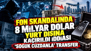 Fon skandalında 8 milyar dolar yurt dışına kaçırıldı iddiası: ‘Soğuk cüzdanla’ transfer