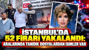 İstanbul'da 52 firari yakalandı: Aralarında tanıdık dosyalardan isimler var