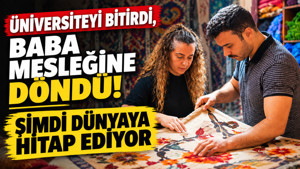 Üniversiteyi bitirdi, baba mesleğine döndü: Şimdi dünyaya hitap ediyor
