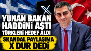 Yunan Bakan haddini aştı, Türkleri hedef aldı Skandal Paylaşıma X dur dedi