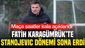 Fatih Karagümrük'te maça saatler kala ayrılık: Stanojevic dönemi resmen sona erdi