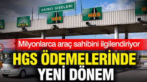 HGS ödemelerinde yeni dönem: Milyonlarca araç sahibini ilgilendiriyor