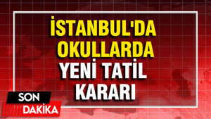 İstanbul'da yarın okullar tatil edildi
