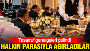Tasarruf genelgeleri delindi: Halkın parasıyla ağırladılar